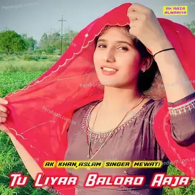 Tu Liyar Baloro Aaja - AK Khan album cover 