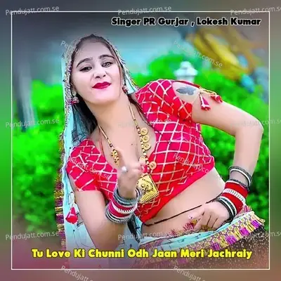 Tu Love Ki Chunni Odh Jaan Meri Jachraiy - PR Gurjar album cover 