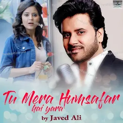 Tu Mera Hamsafar Hai Yara - Javed Ali album cover 