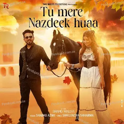 Tu Mere Nazdeek Huaa - Shahid Mallya album cover 