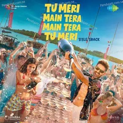 Tu Meri Main Tera Main Tera Tu Meri - Title Track (From 