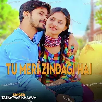 Tu Meri Zindagi Hai - Tasawwar Khanum album cover 