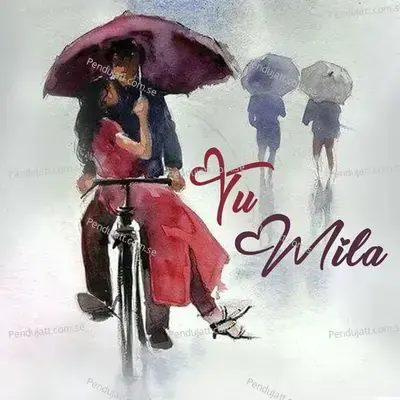 Tu Mila - Aditya Dash album cover 