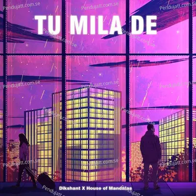 Tu Mila De - Dikshant album cover 