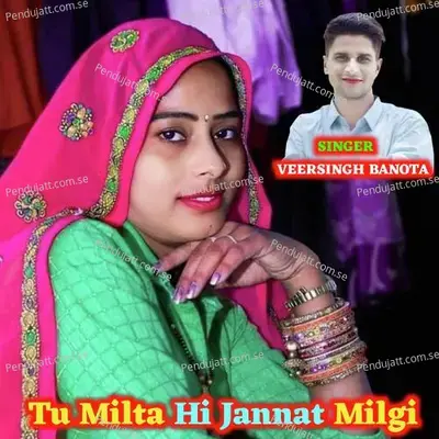 Tu Milta Hi Jannat Milgi - Veersingh Banota