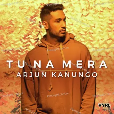 Tu Na Mera - Arjun Kanungo album cover 