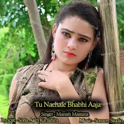 Tu Nachale Bhabhi Aaja - Manish Mastana album cover 