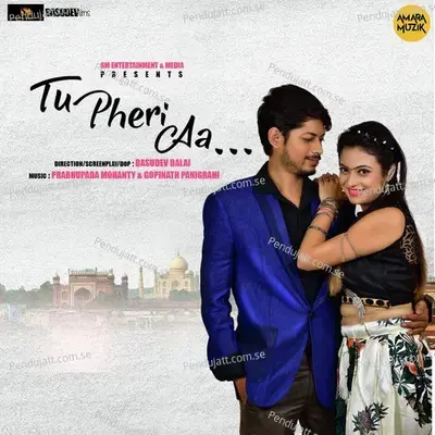 Tu Pheri Aa - Gopinath Panigrahi