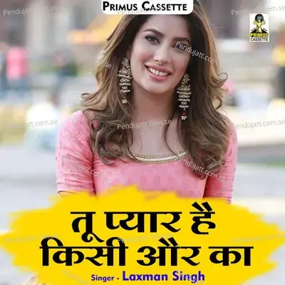 Tu Pyar Hai Kisi Aur Ka - Laxman Singh album cover 