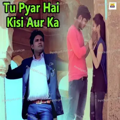 Tu Pyar Hai Kisi Aur Ka - Sandeep Chandel album cover 