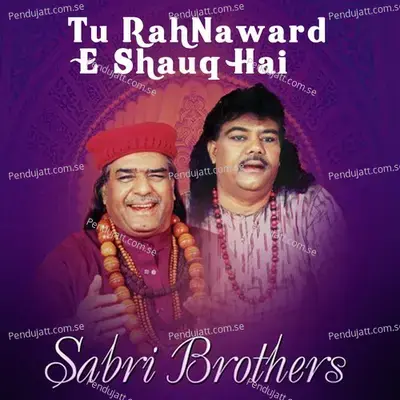 Tu Rah Naward E Shauq Hai - Sabri Brothers album cover 