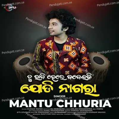 Tu Raji Hele Bajeibi Jodi Nagara - Kumar Tapas