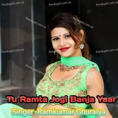 Tu Ramta Jogi Banja Yaar - Ramkumar Ghuraiya album cover 