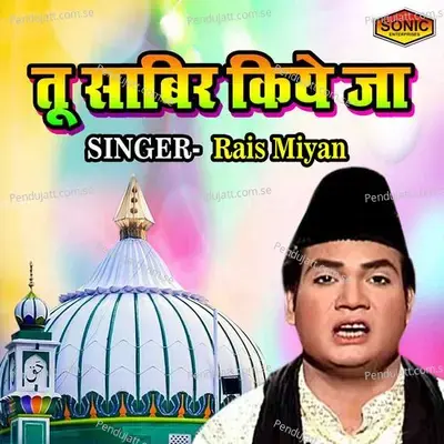 Tu Sabir Kiye Ja - Rais Miyan album cover 