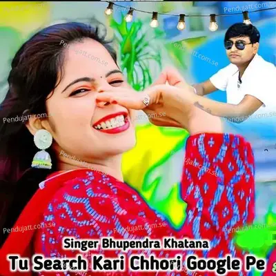 Tu Search Kari Chhori Google Pe - Bhupendra Khatana album cover 