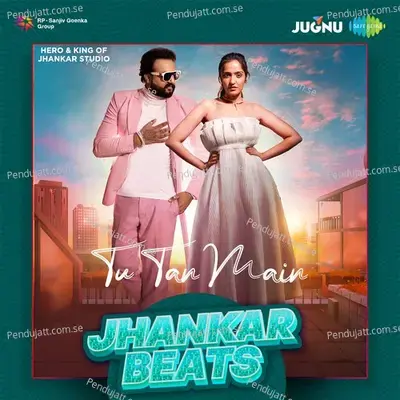 Tu Tan Main Jhankar Beats - Hero And king Of Jhankar Studio album cover 