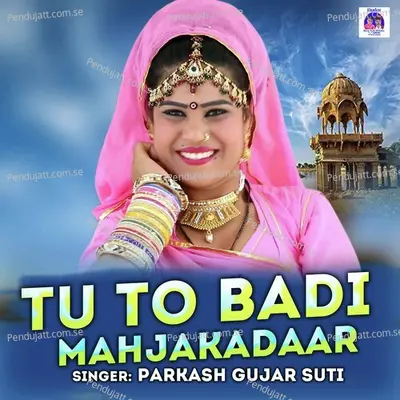 Tu To Badi Mahjakadaar - Parkash Gujar Suti album cover 