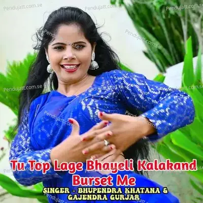 Tu Top Lage Bhayeli Kalakand Burset Me - Bhupendra Khatana album cover 