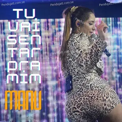 Tu Vai Sentar Pra Mim - Manu album cover 