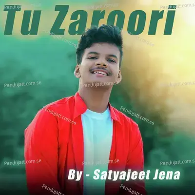 Tu Zaroori - Satyajeet Jena album cover 