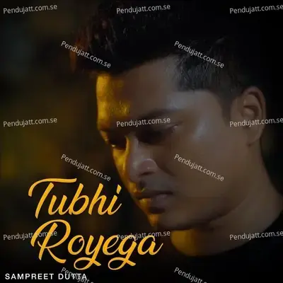 Tubhi Royega - Sampreet Dutta album cover 