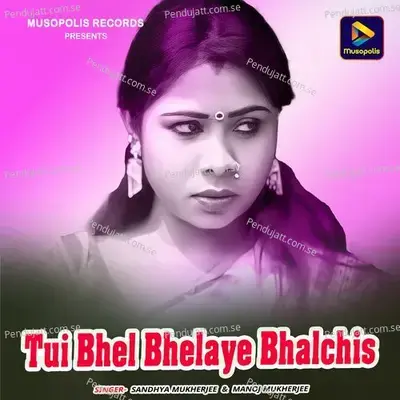 Tui Bhel Bhelaye Bhalchis - Manoj Mukherjee album cover 