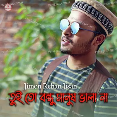 Tui To Bondhu Manush Vala Na - Jimon Rehan Jisan album cover 