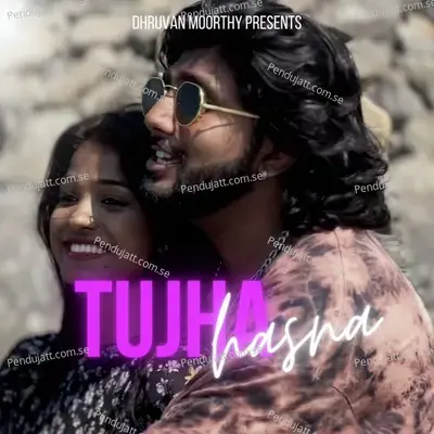 Tujha Hasna - Dhruvan Moorthy album cover 