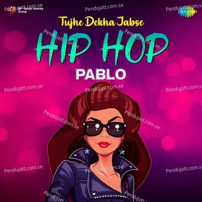 Tujhe Dekha Jabse - Hip Hop - Pablo album cover 