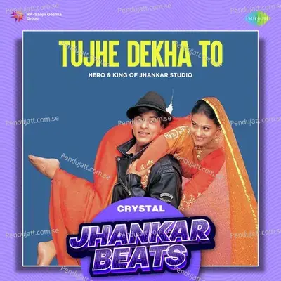 Tujhe Dekha To - Crystal Jhankar Beats - Hero And king Of Jhankar Studio album cover 
