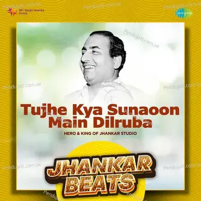 Tujhe Kya Sunaoon Main Dilruba - Jhankar Beats - Hero And king Of Jhankar Studio album cover 