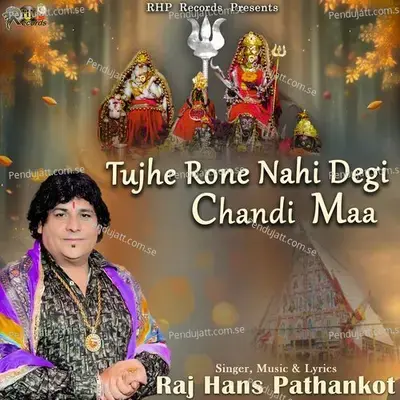 Tujhe Rone Nahi Degi Chandi Maa - Raj Hans Pathankot album cover 