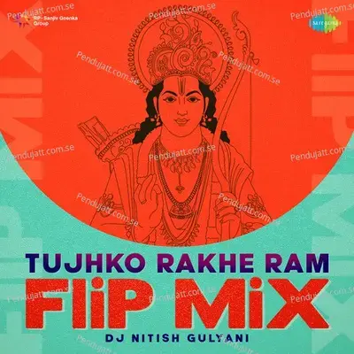Tujhko Rakhe Ram - Flip Mix - DJ Nitish Gulyani album cover 