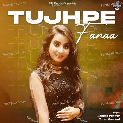 Tujhpe Fanaa - Renuka Panwar album cover 