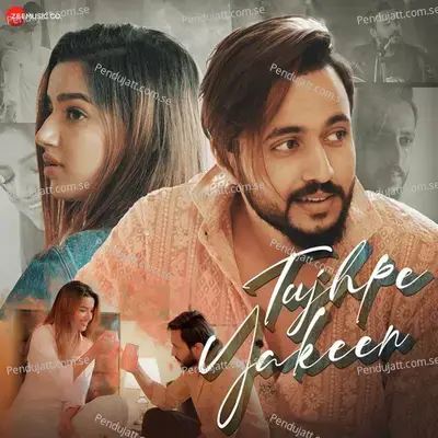 Tujhpe Yakeen - Shivam Passi album cover 