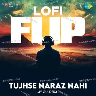 Tujhse Naraz Nahi - Lofi Flip - Jay Guldekar album cover 