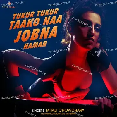 Tukur Tukur Taako Naa Jobna Hamar - Mitali Chowdhury album cover 