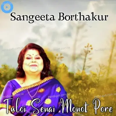 Tuloi Senai Monot Pore - Sangeeta Borthakur album cover 