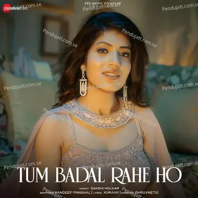 Tum Badal Rahe Ho - Sakshi Holkar album cover 