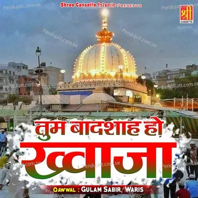 Tum Badsha Ho Khwaja - Gulam Sabir album cover 