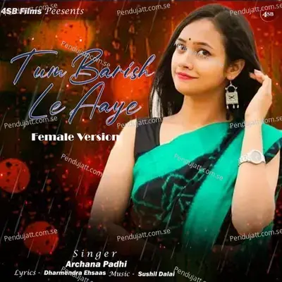 Tum Barish Le Aaye Female Version - Archana Padhi album cover 