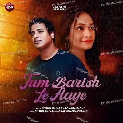 Tum Barish Le Aaye - Sushil Dalai album cover 
