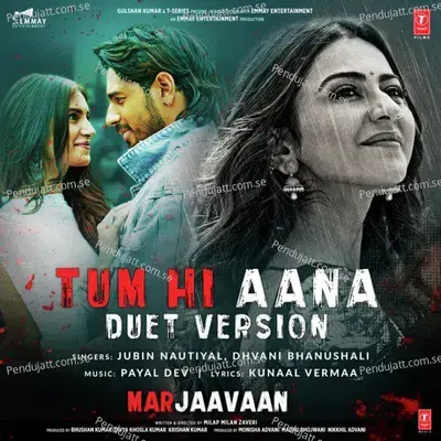 Tum Hi Aana  [From &Quot;Marjaavaan&Quot;] mp3 song