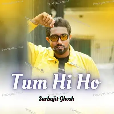 Tum Hi Ho - Sarbajit Ghosh album cover 