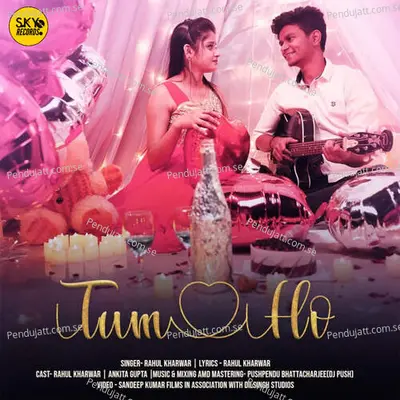 Tum Ho - Rahul Kharwar album cover 