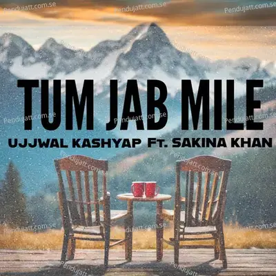 Tum Jab Mile - Ujjwal Kashyap album cover 