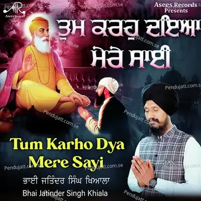 Tum Karho Dya Mere Sayi - Bhai Jatinder Singh Khiala album cover 