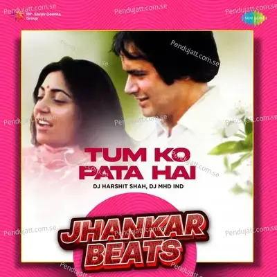 Tum Ko Pata Hai - Jhankar Beats - DJ Harshit Shah album cover 