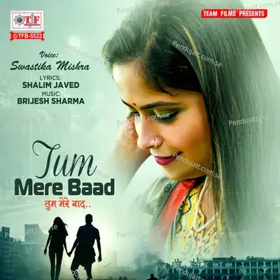 Tum Mere Baad - SWASTIKA MISHRA album cover 