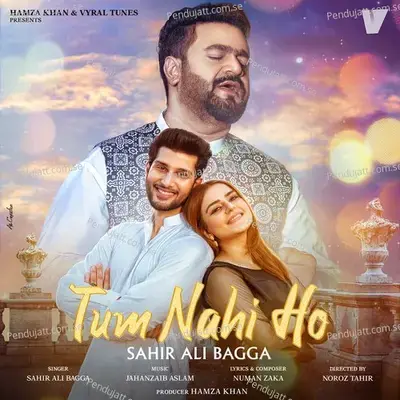 Tum Nahi Ho - Sahir Ali Bagga album cover 